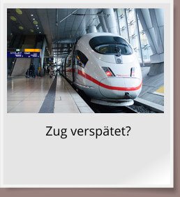 Zug verspätet?