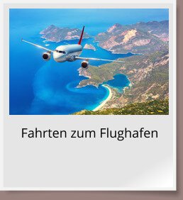 Fahrten zum Flughafen